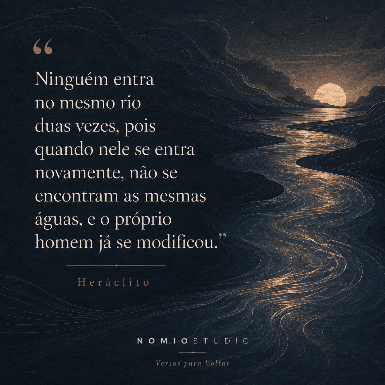 Card final NomioStudio com frase expandida sobre não entrar no mesmo rio duas vezes