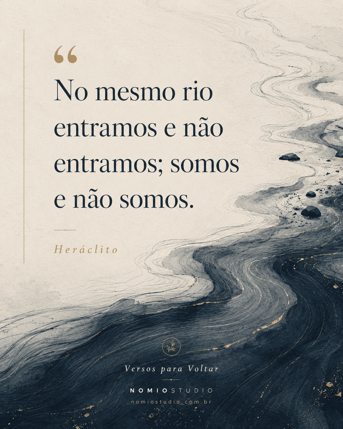 Card final NomioStudio com a frase No mesmo rio entramos e não entramos; somos e não somos, de Heráclito