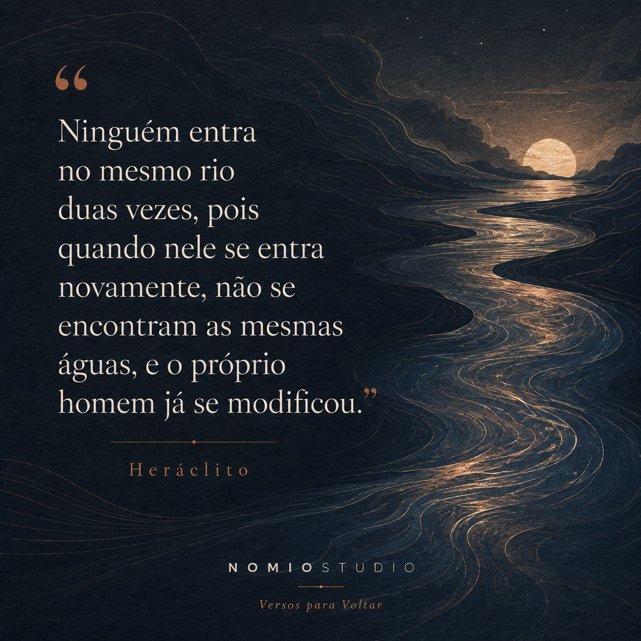 Card final NomioStudio com frase expandida sobre não entrar no mesmo rio duas vezes
